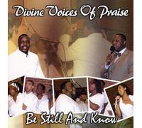 Divine Voices of Praise - Be Still & Know