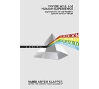 Divine Will and Human Experience: Explorations of the Halakhic System and its Values