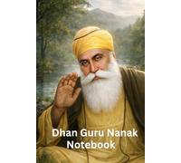 Divine Wisdom of Guru Nanak Notebook: A Spiritual Journal Inspired by the Teachings of Guru Nanak Dev Ji for Daily Reflection, Gratitude & Mindfulness
