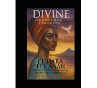 Divine14-Day Wellness & Healing Plan: El’Shara Fel’Anah THE VOICE/ HARP OF NATIONS & SPIRITUAL HIGH PLACES