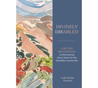 Divinely Disabled : A 30-Day Devotional to Discovering God's Heart for the Disability Community