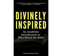 Divinely Inspired: An Academic Introduction to Who Wrote the Bible