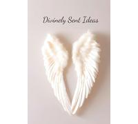Divinely Sent Ideas: Lined 6x9 Hardcover for Inspired Creativity, Spiritual Alignment, and Purposeful Planning