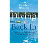 Diving Back In: A Guide to Getting the Most Out of Swimming
