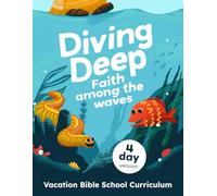 Diving Deep: Faith Among the Waves 4-Day Version: Vacation Bible School Curriculum