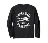 Diving I Work Well Under Pressure Divers Sport Quote Diver Long Sleeve T-Shirt