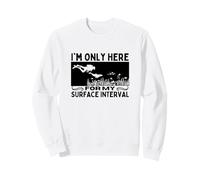 Diving I'm Only Here For My Surface Interval Scuba Diver Sweatshirt