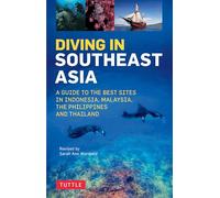Diving in Southeast Asia: A Guide to the Best Sites in Indonesia, Malaysia, the Philippines and Thailand (Periplus Action Guides)