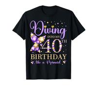 Diving Into My 40th Birthday Like A Mermaid 40 Years Old T-Shirt