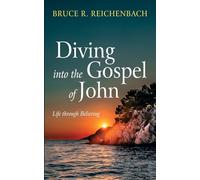 Diving into the Gospel of John: Life through Believing
