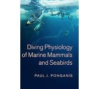 Diving Physiology of Marine Mammals and Seabirds