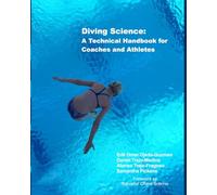 Diving Science: A Technical Handbook for Coaches and Athletes (From the Board: The Ultimate Diving Guide)