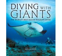 Diving with Giants : The World's Best Ocean Wildlife Dives