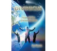 Divinicus: Rise of the Divine Human: 3 (The 5d Ascension)