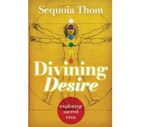 Divining Desire: ~ exploring sacred eros ~