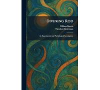 Divining Rod: An Experimental and Psychological Investigation