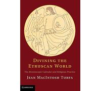 Divining the Etruscan World: The Brontoscopic Calendar and Religious Practice