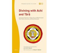 Divining with Achi and Tr: Comparative Remarks on Tibetan Dice and Mālā Divination: Tools, Poetry, Structures, and Ritual Dimensions: 1 (Prognostication in History, 1)