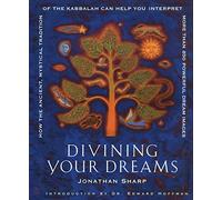 Divining Your Dreams: How the Ancient, Mystical Tradition of the Kabbalah Can Help You Interpret 1,000 Dream Images