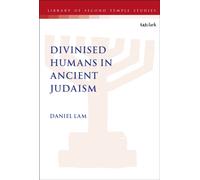 Divinised Humans in Ancient Judaism