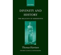 Divinity and History: The Religion of Herodotus by Thomas Harrison (English) Pap