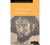 Divinity and Humanity: The Incarnation Reconsidered: 5 (Current Issues in Theology, Series Number 5)