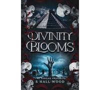 Divinity Blooms: Gods and Plants (The Vampire Prophecy)