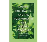 Divinity, Hospitality and the Posthuman in 21st-Century Literature : The Material Sacred