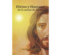 Divino y Humano, de la mano de Jesús