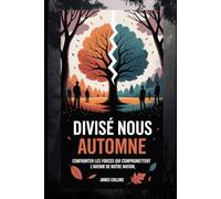 DIVISÉ NOUS AUTOMNE: Confronter les forces qui compromettent l'avenir de notre nation