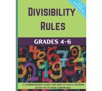Divisibility Rules: A Comprehensive Guide for kids to solve division math facts with confidence |Worksheets full of practice drills |Facts and exercises with Answer key for grades 4-6