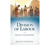 DIVISION OF LABOR: Nehemiah's Leadership Model