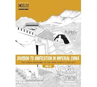 Division to Unification in Imperial China: The Three Kingdoms to the Tang Dynasty (220 907): 2 (Understanding China Through Comics, 2)