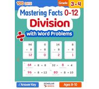 Division Workbook for Grade 3-4: Mastering Facts 0-12 (with Word Problems, Fact Family House, Answer Key), Reproducible Practice Problems, Ages 8-10: 100 Days Math Worksheets, Math Drills