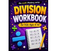DIVISION: Workbook for Kids Ages 8-10 (THE MATH MASTERY)
