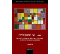 Divisions of Law: Legal Science in the ^IIuris Universi Distributio^R of Jean Bodin (The History and Theory of International Law)