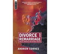 Divorce and Remarriage: Biblical Principles and Pastoral Practice