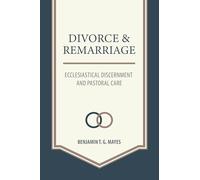 Divorce and Remarriage: Ecclesiastical Discernment and Pastoral Care