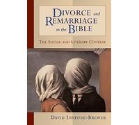 Divorce and Remarriage in the Bible: A Social and Literary Context