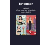 Divorce? cool stuff (if you know how to handle it, oops...pluck it)