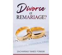 Divorce et Remariage? (Dieu, le Sexe et Toi)