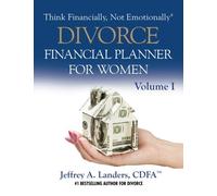 DIVORCE Financial Planner For Women, Volume I: Volume 4 (Think Financially, Not Emotionally®)