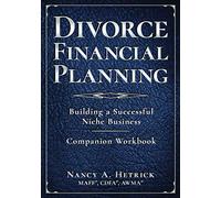Divorce Financial Planning: Building a Successful Business Niche - Companion Workbook