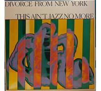 Divorce From New York Presents This Aint Jazz No More [VINYL]
