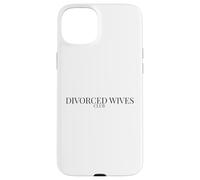 Divorce Humor for Empowered Women - Divorced Wives Club Case for iPhone 15 Plus