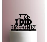 Divorce ? I Do I Did I Am DoneAcrylic Cake Topper 3mm Thick Premium Laser Cut Cake Decoration for Birthday, Wedding, Baby Shower & Party Cakes Durable Reusable