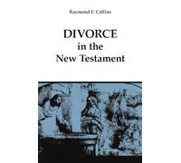Divorce in the New Testament: Volume 38 (Good News Studies, 38)
