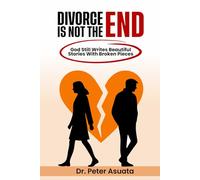 Divorce Is Not The End: God Still Writes Beautiful Stories With Broken Pieces