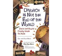 Divorce is Not the End of the World: Zoe and Evan's Coping Guide for Kids