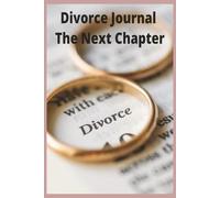 Divorce Journal The Next Chapter: Journaling A Divorce Experience | 6 X 9 in. 100 Lined Pages